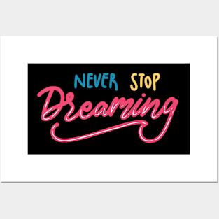 never stop dreaming Posters and Art